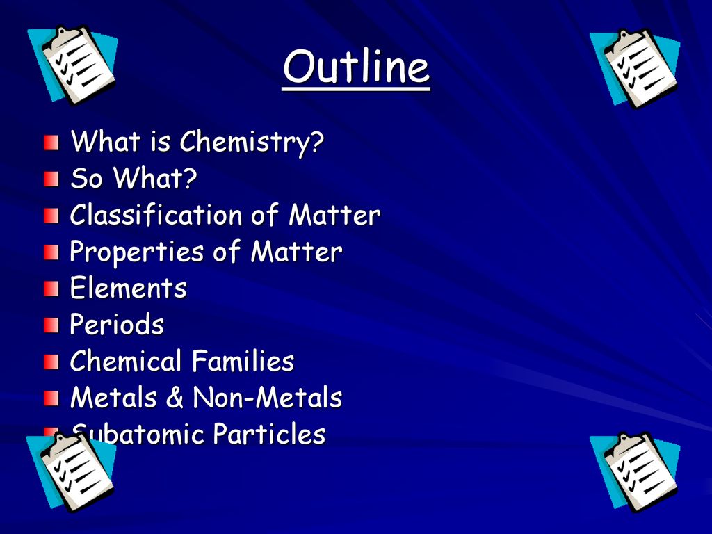 Outline What is Chemistry So What Classification of Matter